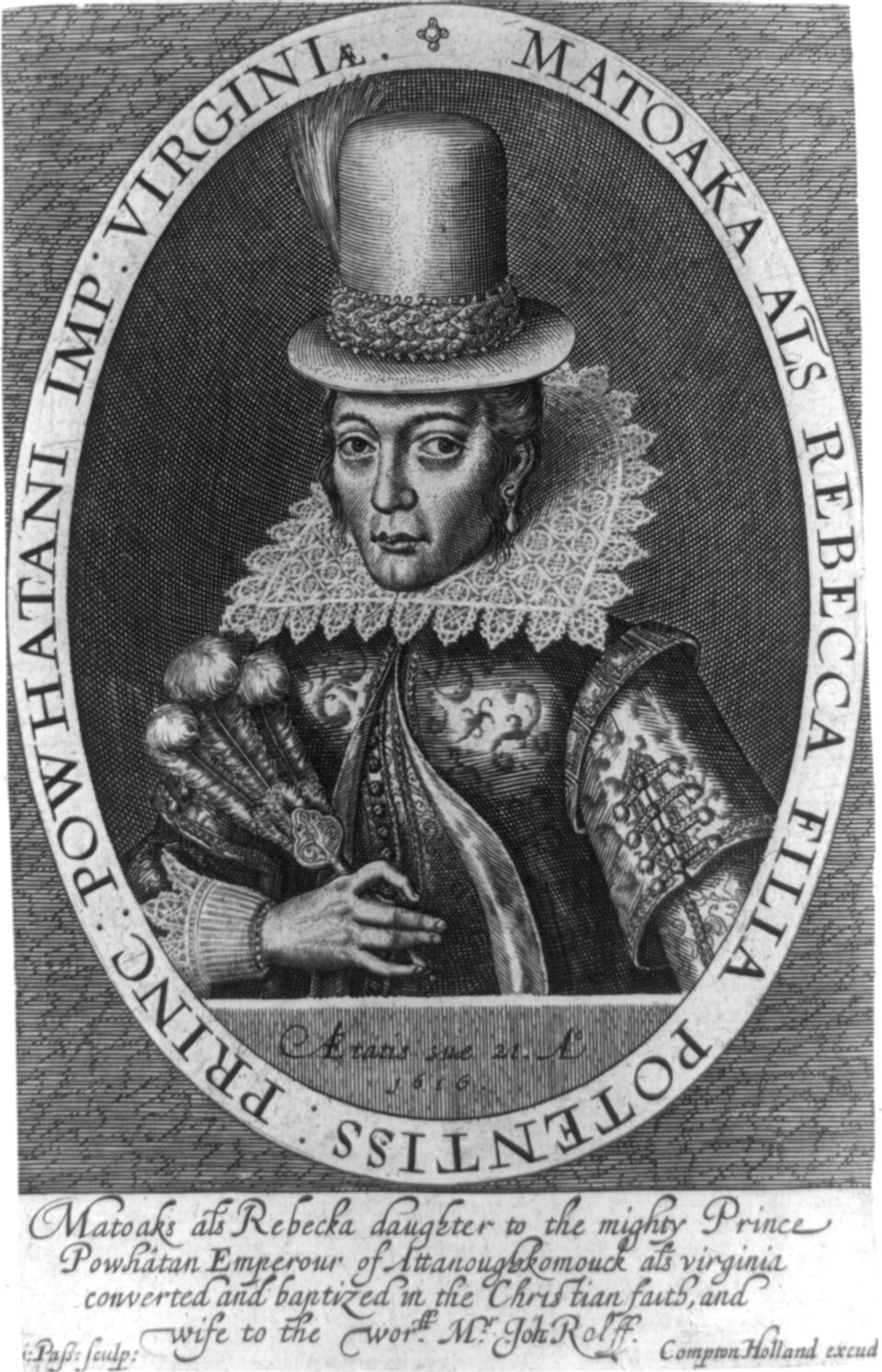 Simon van de Passe's 1616 engraving of Pocahontas wearing English clothing — a high-collared jacket, ruff, and tall hat. She appears dignified and composed. Inscription reads 'Matoaka, alias Rebecca, daughter to the mighty Prince Powhatan.'